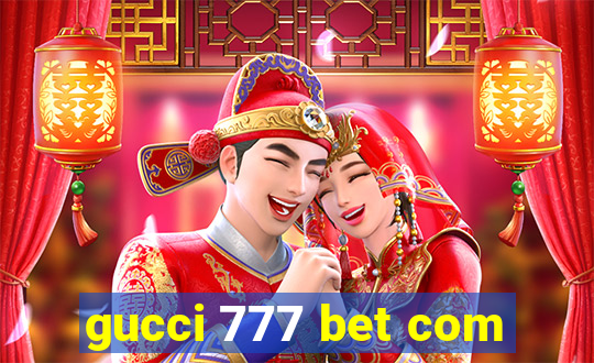 gucci 777 bet com